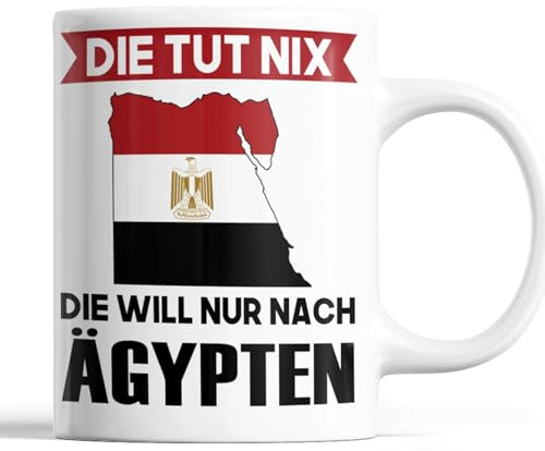 Ägypten Tasse | die tut ni die will nur nach Ägypten | ägyptische Geschenk Ägyptische Flagge Tasse Ägyptischen Würzeln Kaffeebecher lustig