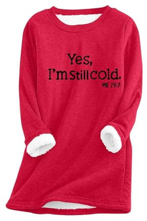 SDERG Sweatshirts for Women Uk Plus Size Womens Sweatshirts Uk Yes I' M Still Freezing Long Sleeve Fashion Sweatshirts Thermal Jumpers Pullover Winter Clothes for Women Thick Fleece Warm Tops Sale