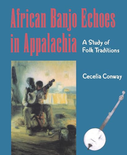 African Banjo Echoes In Appalachia: A Study of Folk Traditions (English Edition)