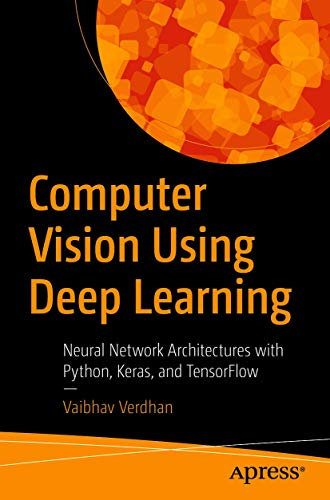 Computer Vision Using Deep Learning: Neural Network Architectures with Python and Keras (English Edition)