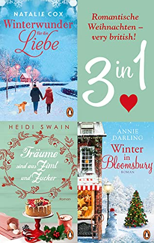 Romantische Weihnachten – very british! Winter in Bloomsbury / Träume sind aus Zimt und Zucker / Winterwunder für die Liebe (3in1-Bundle): 3 Romane in einem Band