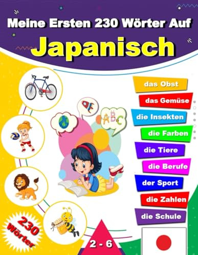 Meine Ersten 230 Wörter Auf Japanisch: Zweisprachiges Bildwörterbuch Deutsch-Japanisch für Anfänger, Lernen Japanisch für Kinder.