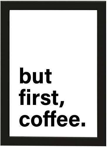 PICSonPAPER Poster DIN A4 but first, coffee, gerahmt mit schwarzem Bilderrahmen, Geschenk, Geschenkidee, Geburtstagsgeschenk, Poster mit Rahmen, Kunstdruck, Typographie (First coffee)