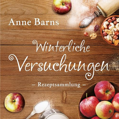 Winterliche Versuchungen – Rezeptsammlung