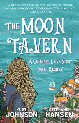 The Moon Tavern: A Culinary Love Story (with Recipes)