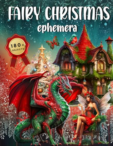 Fairy Christmas Ephemera Book: High Quality Images Of Dragon and Ornament For Paper Crafts, Scrapbooking, Mixed Media, Junk Journals, Decorative Art, Artist Trading Cards, and More.