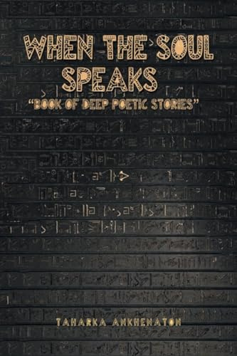 When The Soul Speaks: Book of deep poetic stories