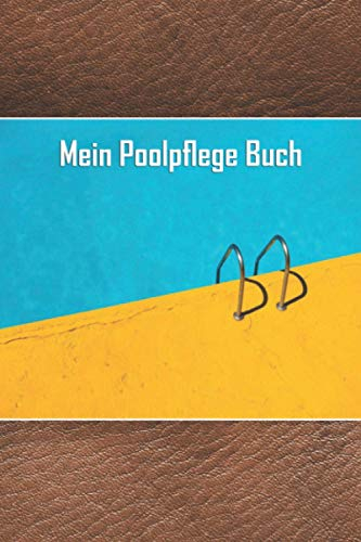 Mein Poolpflege Buch: Tägliche detaillierte Checkliste für Schwimmbäder zur Verfolgung von Wartung und Reinigung. Wasserchemie Logbuch & Journal. ... Mit extra undatiertem Kalender & Notizen