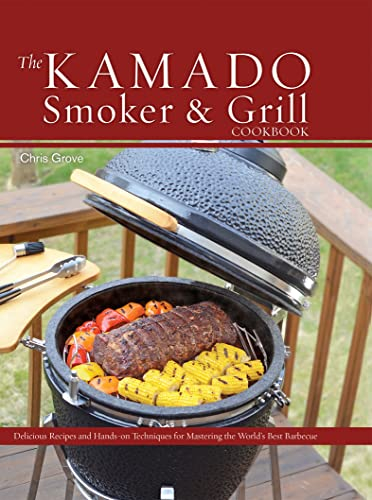 The Kamado Smoker and Grill Cookbook: Recipes and Techniques for the World's Best Barbecue (English Edition)