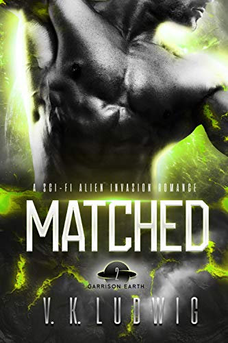 Matched: A Sci-Fi Alien Invasion Romance (Garrison Earth Book 2) (English Edition)