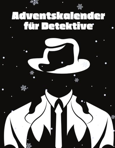 Adventskalender für Detektive: Der Weihnachtskalender für Krimi-Fans | Täglich neue kuriose Fakten und unnützes Wissen über Kriminologie und Verbrecher-Psychologie