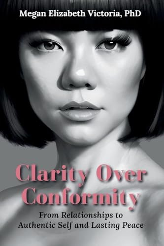 Clarity Over Conformity: From Relationships to Authentic Self and Lasting Peace
