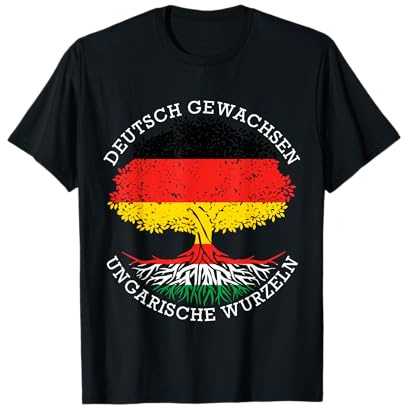 Deutsch Aufgewachsen Ungarische Wurzeln Deutschland Ungarn T-Shirt