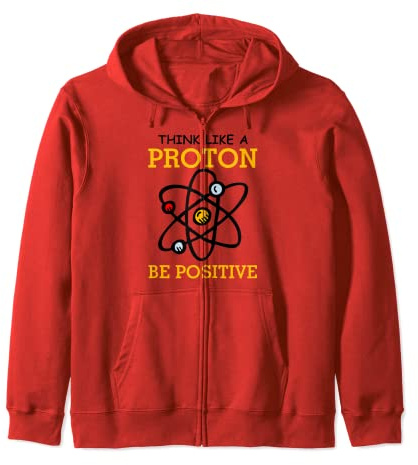 Piensa como un protón ser positivo pensamiento químico átomo nerd Sudadera con Capucha