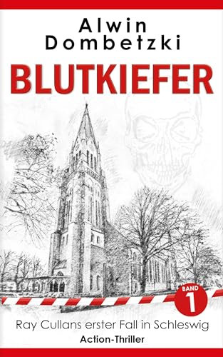 BLUTKIEFER: Ray Cullans erster Fall in Schleswig (RAY CULLAN - der härteste Cop des Landes - Action-Thriller 1)