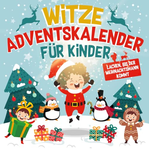 Witze Adventskalender für Kinder: Lachen bis der Weihnachtsmann kommt - Für ein frohes Fest mit den Kindern
