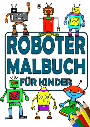 Roboter Malbuch für Kinder: DIN A4 Format mit tollen Bildern zum ausmalen - Ausmalbuch mit Robotern