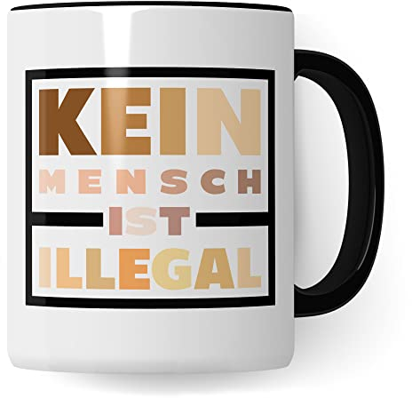 Kein Mensch ist illegal Tasse Geschenkidee Kaffeetasse Geschenk für Gleichberechtigung Kaffeebecher Gemeinschaft Becher (Weiß & Schwarz)