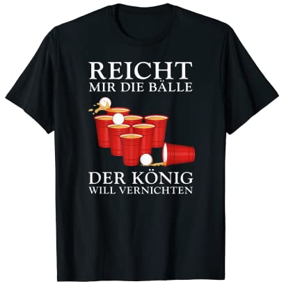 Reicht mir die Bälle der König will vernichten Bierpong T-Shirt
