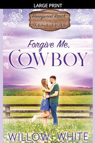 Forgive Me, Cowboy (Honeywood Ranch Romance, Band 5)
