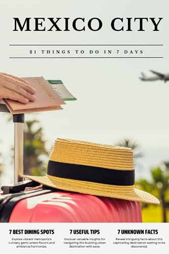 MEXICO CITY 21 things to do in 7 days: Travel Guide - Must-Visit Attractions, Top Spots, and Insider Tips for a Memorable Itinerary.