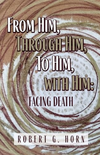 From Him, Through Him, to Him, with Him: Facing Death