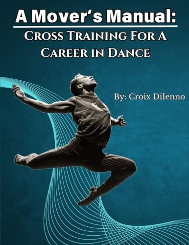 A Mover's Manual: Cross-Training for a Career in Dance