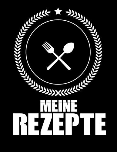 Meine Rezepte: kochbuch selbst schreiben, rezeptbuch zum selberschreiben a4, rezept sammelbuch, backbuch zum selber schreiben, 100 Rezepte
