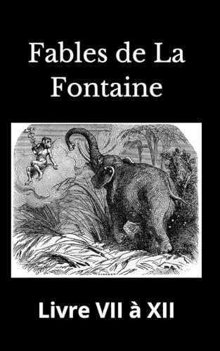 Fables de La Fontaine Livres VII à XII: Jean de la Fontaine