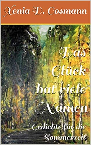 Das Glück hat viele Namen: Gedichte für die Sommerzeit