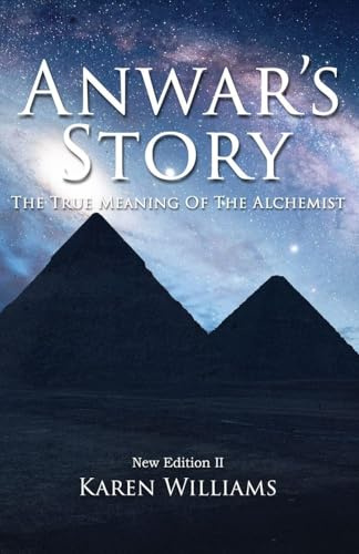 ANWAR'S STORY: The True Meaning of the ALCHEMIST: New Edition II