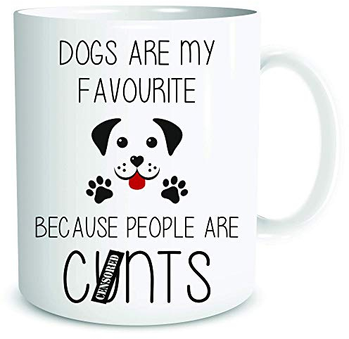 Peachy Antics Funny Rude Mugs Coffee Mug Dogs are My Favourite People are C*NTS Gift Cup Dog Lover Birthday Novelty Gift WSDMUG1984, White