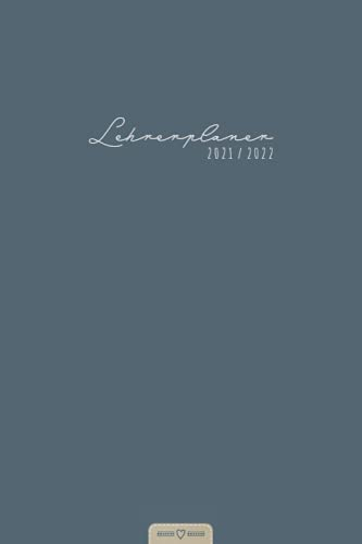 Lehrerplaner 2021/2022: Treuer Begleiter zum Organisieren des Schuljahrs | Lehrerkalender mit Seiten für Schülerdaten, Noten der Schüler, ... | August 2021 bis Juli 2022 | A5 Softcover