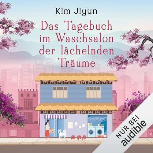 Das Tagebuch im Waschsalon der lächelnden Träume