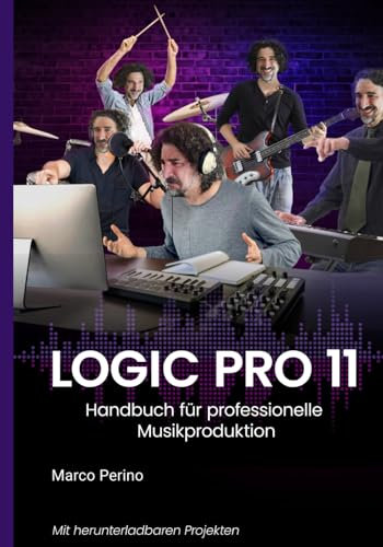 Logic Pro 11: Handbuch für professionelle Musikproduktion