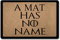 ZQH Fußmatte, lustig, mit Aufschrift „A Mat Has No Name“, Fußmatte, Monogramm, Game of Throne, Anti-Rutsch-Matten, Heimdekoration, Willkommens-Matte, Innenbereich, 59.9 cm (B)x39.9 cm (L)