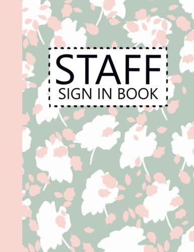Staff Sign In Book: Employee Staff Signing In And Out Log Book for Business and Office, Record Name, Time In & Out, Date, Signature| Cute Cover