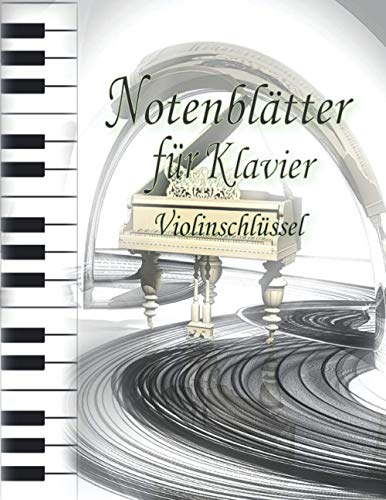 Notenblätter für Klavier Violinschlüssel: Professionelles Design Klavier Tabulaturen Notebook | Notenheft leer Klavier | Große Lineatur Musik ... und Fortgeschrittene | Klavier Kreativität