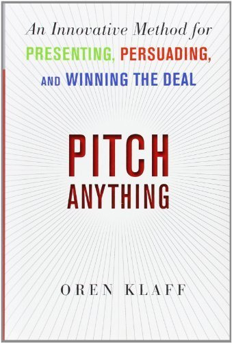 Pitch Anything: An Innovative Method for Presenting, Persuading, and Winning the Deal by Klaff, Oren (2011) Hardcover