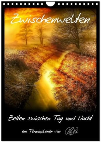 Terminplaner - Zwischenwelten, Zeiten zwischen Tag und Nacht (Wandkalender 2026 DIN A4 hoch), CALVENDO Monatskalender: Folgen Sie dem Fotokünstler ... Licht und zauberhafte Farben (CALVENDO Kunst)