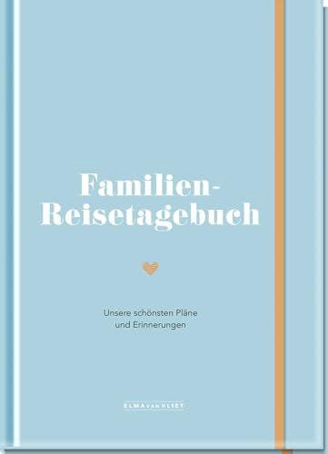 Familien-Reisetagebuch: Unsere schönsten Pläne und Erinnerungen
