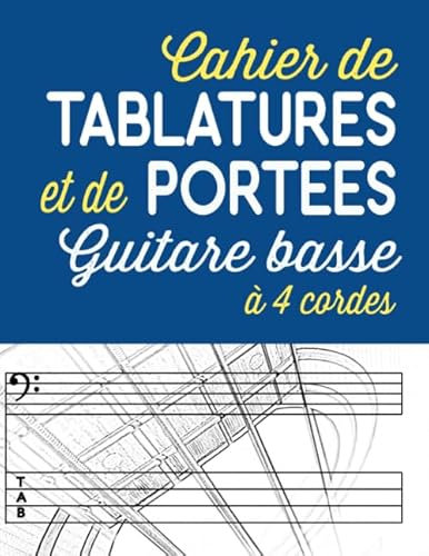 Cahier de tablatures et de portées guitare basse 4 cordes: Votre cahier de Musique à compléter | Partitions vierges pour écrire vos compositions et ... par page |118 pages – 21,59 X 27,94 cm (BLEU)