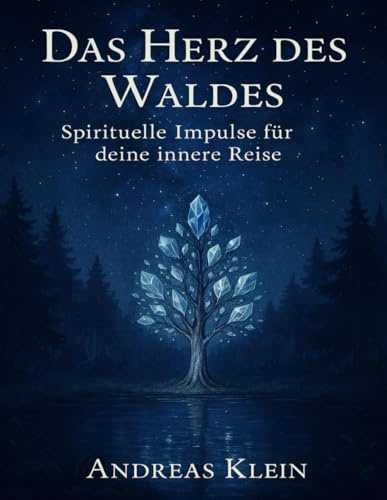 Das Herz des Waldes – Spirituelle Impulse für deine innere Reise