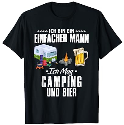 Ich Bin Ein Einfacher Mann Ich Mag Camping Und Bier Camper T-Shirt