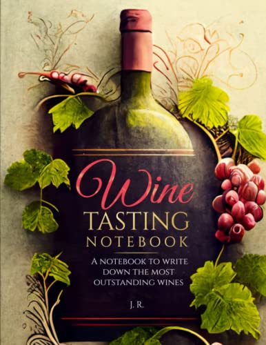 Wine Tasting Notebook: A notebook to write down the most outstanding wines