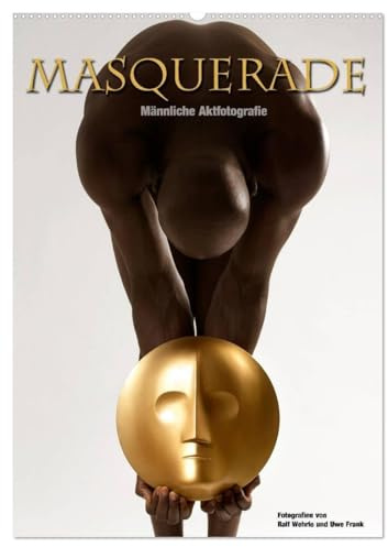 Masquerade - Männliche Aktfotografie (Wandkalender 2026 DIN A2 hoch), CALVENDO Monatskalender: Ein Maskenspiel, dem sich die schwarzen Modelle, den beiden Fotografen hingeben. (CALVENDO Erotik)