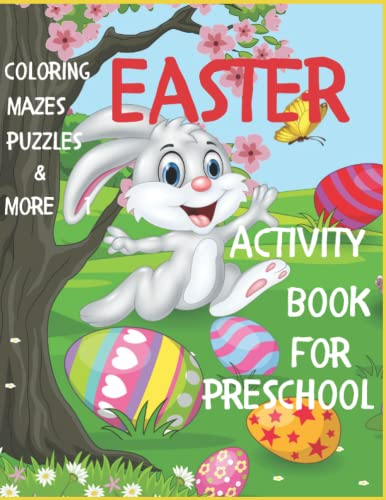 Easter Activity Book For Preschool: Easter Activity Book For Preschool, Coloring Pages, Mazes, Puzzles, Numbers Additions And More! Easter Basket Stuffer, Great Easter Gift For Preschool Kids.