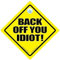 Rückseite Off You-Idiot Sig, Rückseite Off, die Rückseite, Aufschrift Keep Your, Distance, Aufschrift, Tailgater, Rückseite Off, Baby on Board Schild, Aufkleber Auto Zeichen, halten Abstand halten die Rückseite), Keep Your Distance, Rude Auto Car Sign Wandschild, mit der Aufschrift, straße, Road Rage