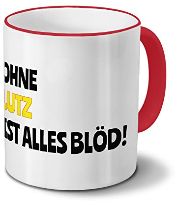 digital print Tasse mit Namen Lutz - Motiv Ohne Lutz ist Alles Blöd! - Namenstasse, Kaffeebecher, Mug, Becher, Kaffeetasse - Farbe Rot