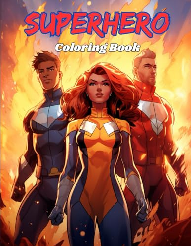 SuperHero Coloring Book: Create and Design Amazing Cartoon Style Super Heroes in High Action Scenes for All Ages!